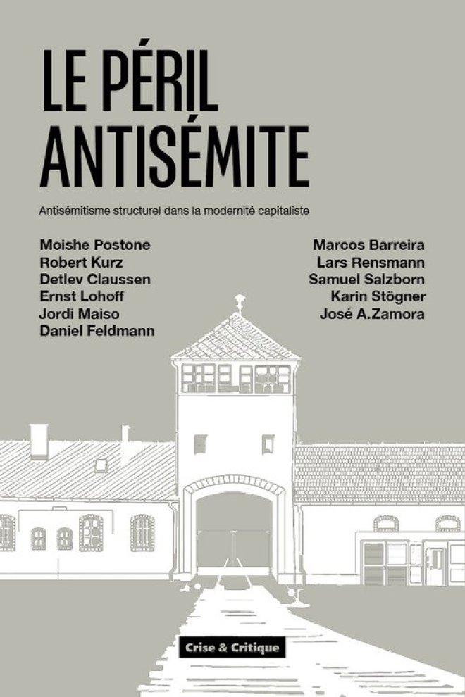 Moishe Postone, Marcos Barreira, Detlev Claussen, Daniel Feldmann, Robert Kurz, Ernst Lohoff, Jordi Maiso, Lars Rensmann, Samuel Salzborn, Karin Stögner, José A. Zamora: Le Péril antisémite (2025, Crise & Critique)