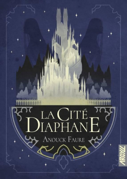 Anouck Faure, Xavier Collette: La Cité diaphane (Paperback, Français language, 2023, Argyll)