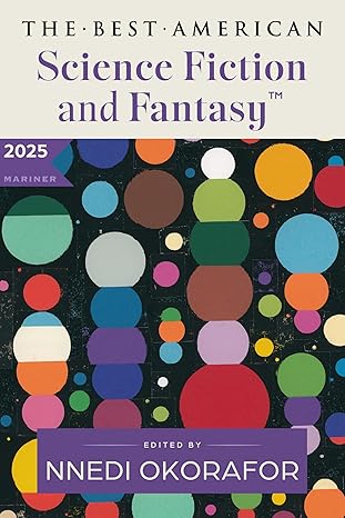 Nnedi Okorafor, John Joseph Adams: The Best American Science Fiction and Fantasy 2025 (Mariner Books)
