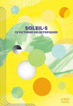 Michael Roch, Saul Pandelakis, Nnedi Okorafor, Sabrina Calvo, Li-Cam, Aiki Mira, Peter Watts, Vincent Gessler, L.L. Kloetzer, Ezra Pontonnier, Wu Ming-Yi, luvan: Soleil·s (2025, La Volte, Mudac)