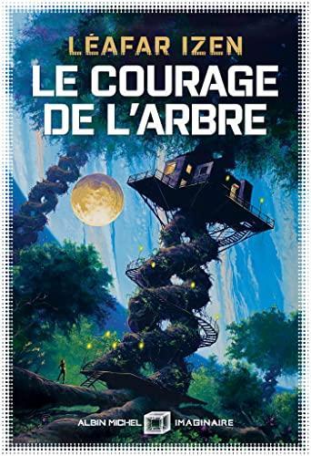 Léafar Izen: Le courage de l'arbre (Paperback, French language, 2022, Éditions Albin Michel)