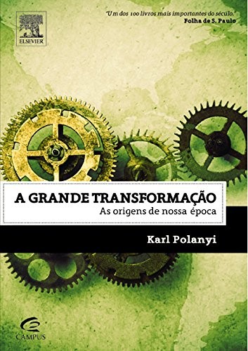 Karl Polanyi: Grande Transformacao, A (Paperback, 2011, CAMPUS - GRUPO ELSEVIER)