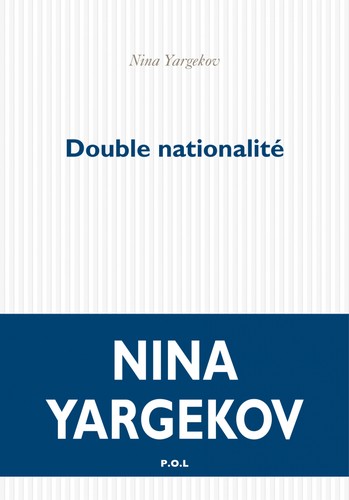 Nina Yargekov: Double nationalité (Paperback, français language, 2016, P.O.L)