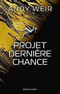 Andy Weir: Projet dernière chance (Paperback, Français language, 2021, Bragelonne)