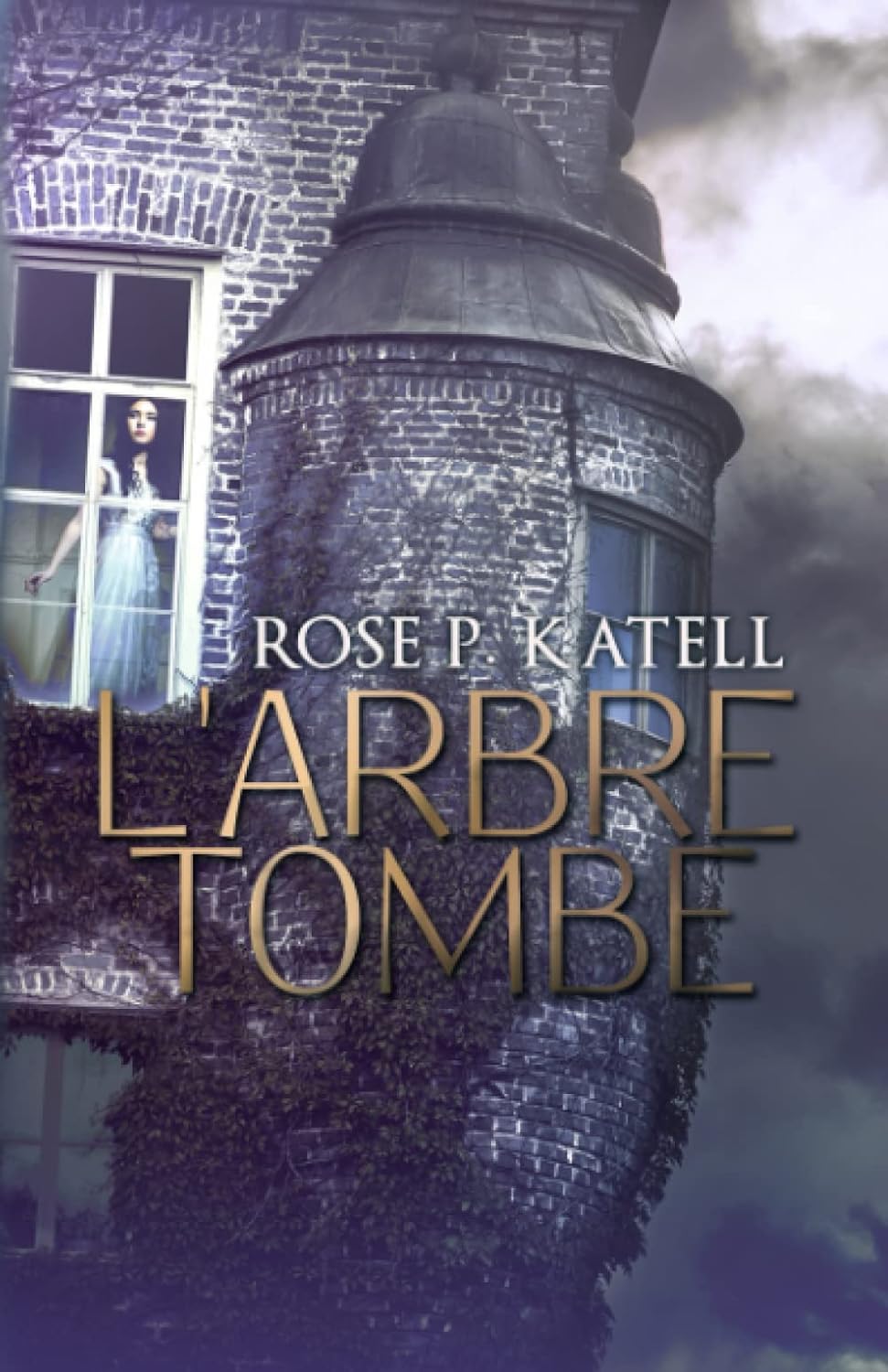 Rose P. Katell: L'arbre tombe (Paperback, Auto-édition)