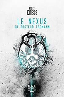Nancy Kress: Le nexus du docteur Erdmann (French language, 2016, Le Bélial')