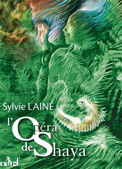 Sylvie Lainé: L'opéra de Shaya (French language, 2014, ActuSF)