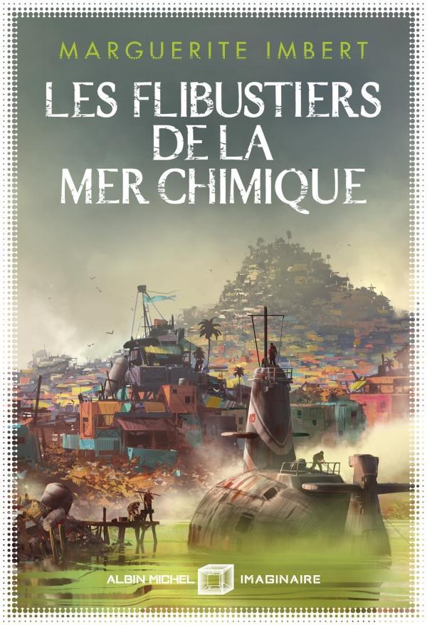 Marguerite Imbert: Les flibustiers de la mer chimique (French language, 2022, Albin Michel)