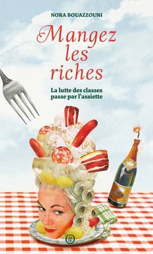 Nora Bouazzouni: Mangez les riches (français language, 2023, Nouriturfu)