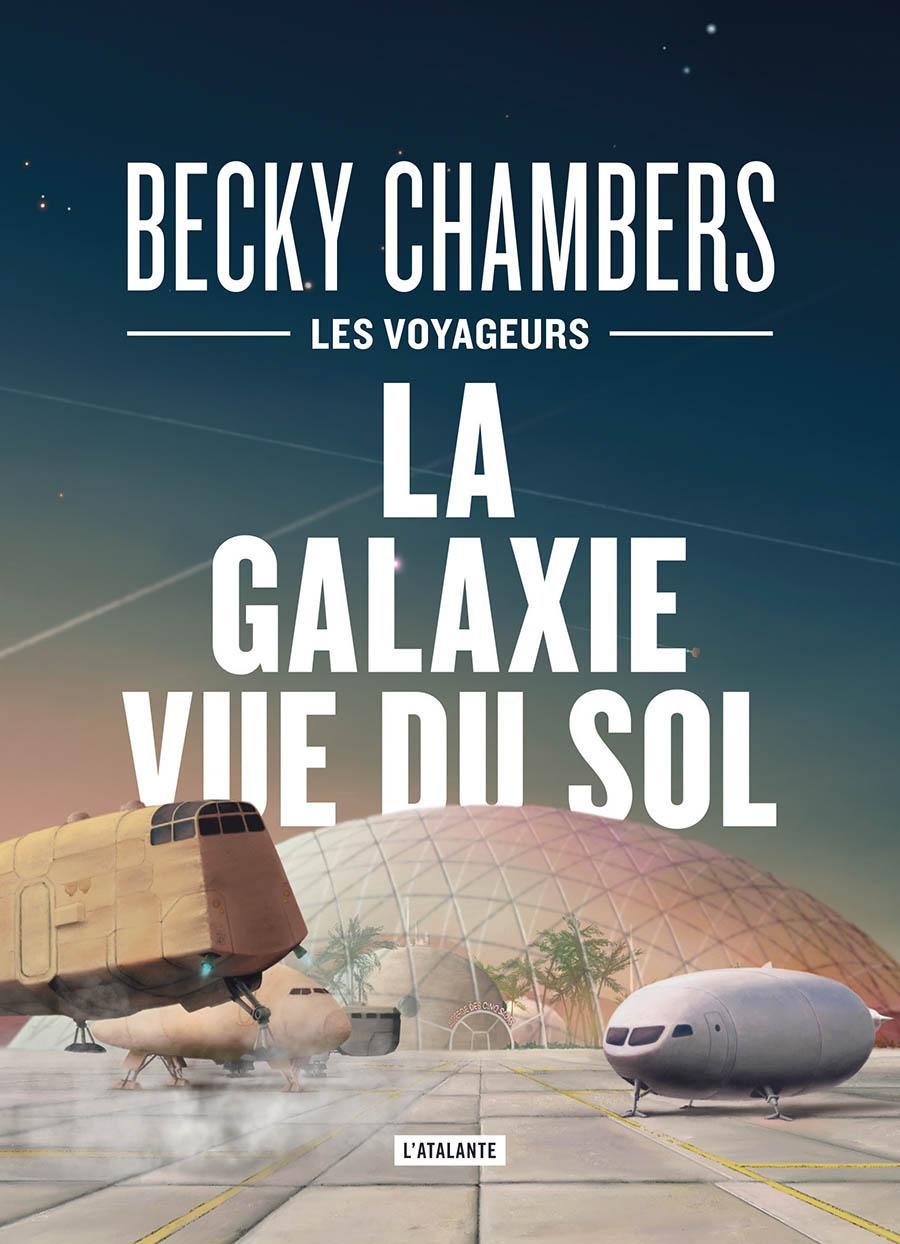 Becky Chambers: La Galaxie vue du sol (Hardcover, French language, 2023, L'Atalante)